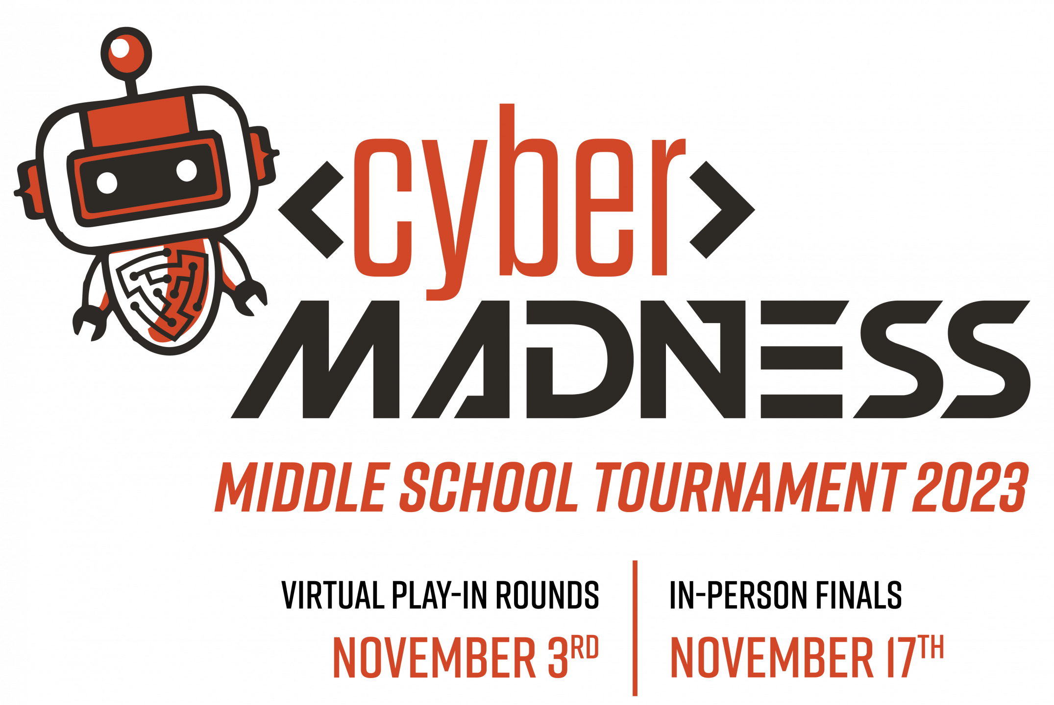 Cyber Madness Middle School Tournament 2023 Virtual Play-In Rounds November 3rd In-Person Finals November 17th