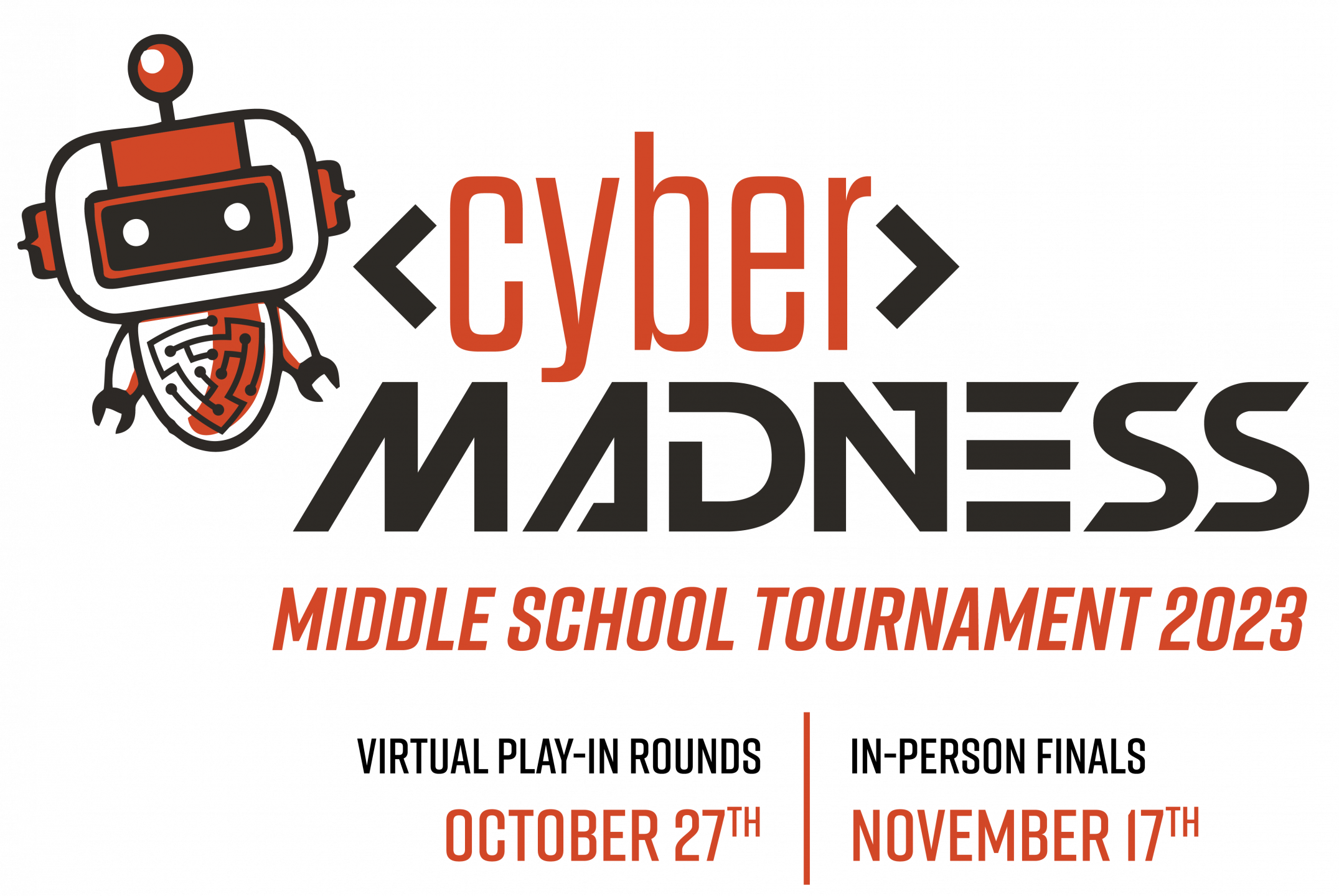 Cyber Madness Middle School Tournament 2023 Virtual Play-In Rounds October 27th In-Person Finals November 17th