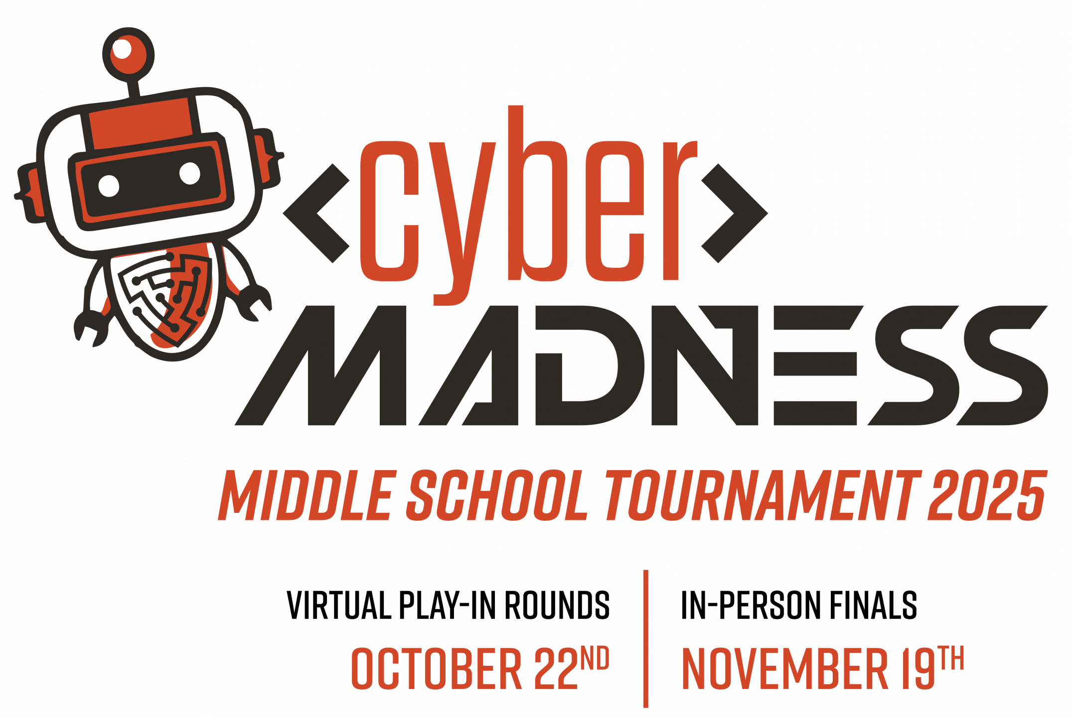 Cyber Madness Middle School Tournament 2025 Virtual Play-In Rounds October 22nd In-Person Finals November 19th