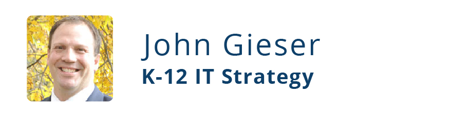 John Gieser K-12 IT Strategy